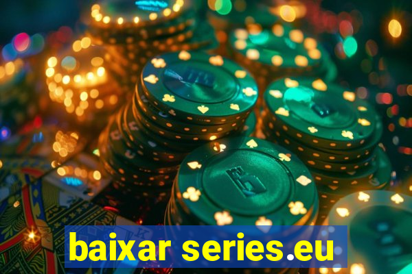 baixar series.eu